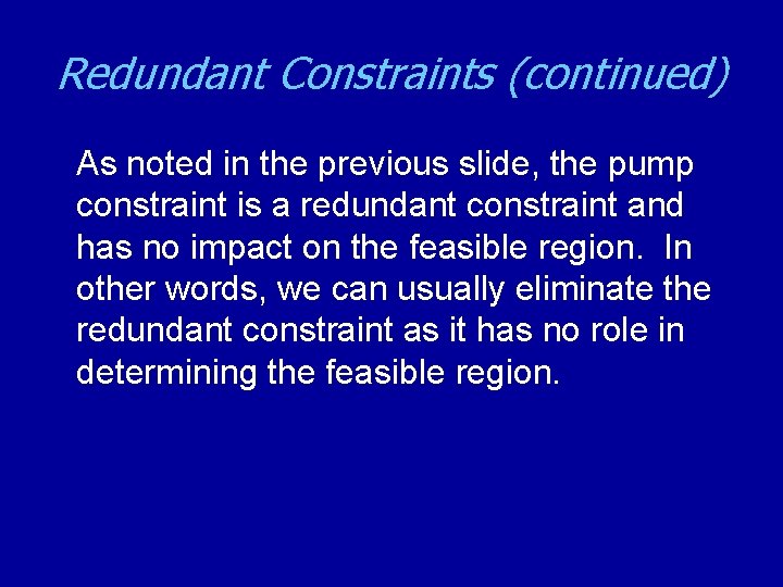Redundant Constraints (continued) As noted in the previous slide, the pump constraint is a