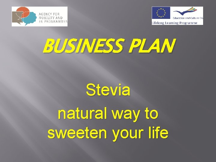 BUSINESS PLAN Stevia natural way to sweeten your life 