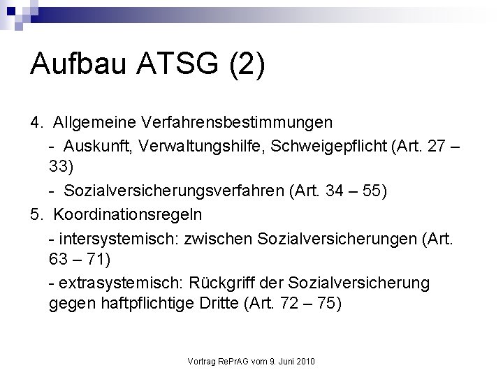 Aufbau ATSG (2) 4. Allgemeine Verfahrensbestimmungen - Auskunft, Verwaltungshilfe, Schweigepflicht (Art. 27 – 33)