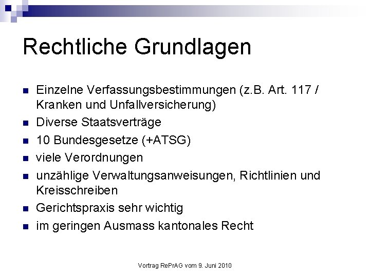 Rechtliche Grundlagen n n n Einzelne Verfassungsbestimmungen (z. B. Art. 117 / Kranken und