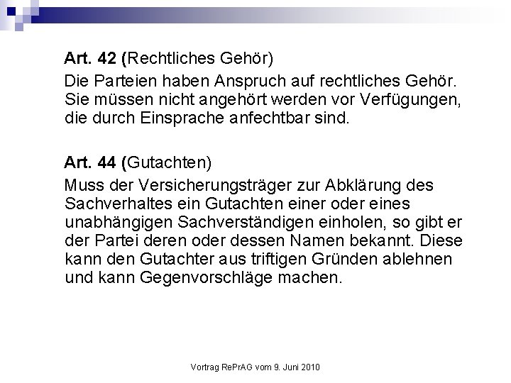 Art. 42 (Rechtliches Gehör) Die Parteien haben Anspruch auf rechtliches Gehör. Sie müssen nicht