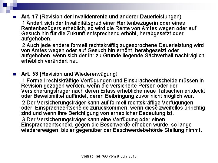 n Art. 17 (Revision der Invalidenrente und anderer Dauerleistungen) 1 Ändert sich der Invaliditätsgrad