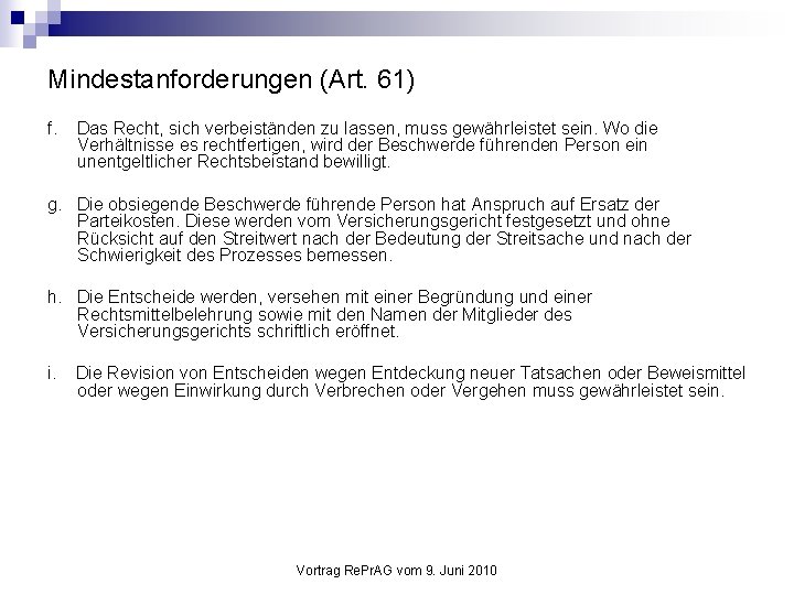 Mindestanforderungen (Art. 61) f. Das Recht, sich verbeiständen zu lassen, muss gewährleistet sein. Wo