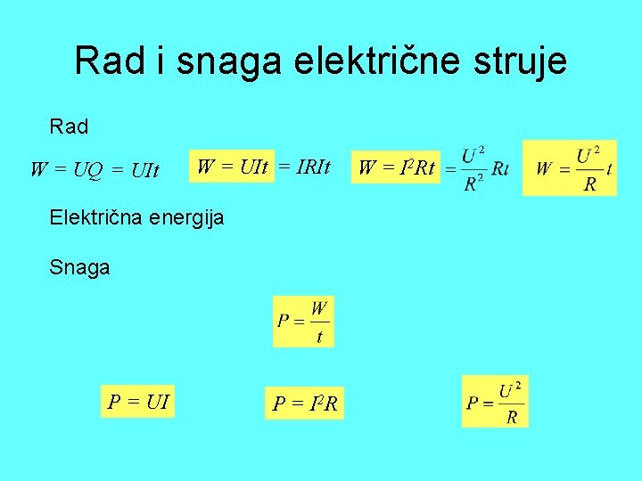 Rad i snaga električne struje Rad W = UQ = UIt W = UIt