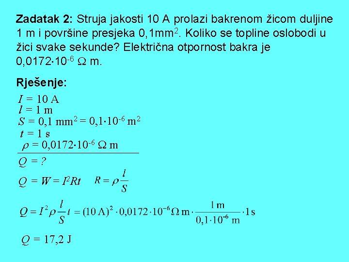 Zadatak 2: Struja jakosti 10 A prolazi bakrenom žicom duljine 1 m i površine Zadatak 2: Struja jakosti 10 A prolazi bakrenom žicom duljine 1 m i površine