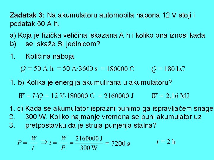 Zadatak 3: Na akumulatoru automobila napona 12 V stoji i podatak 50 A h.