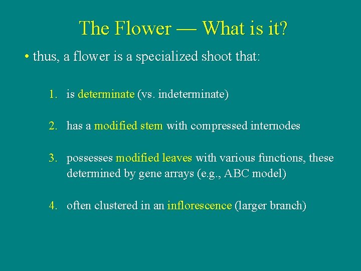 The Flower — What is it? • thus, a flower is a specialized shoot
