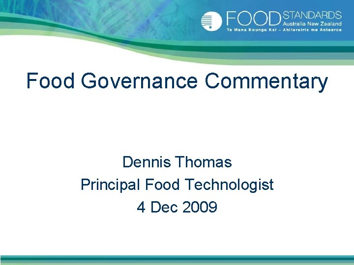 Food Governance Commentary Dennis Thomas Principal Food Technologist 4 Dec 2009 