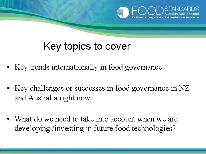 Key topics to cover • Key trends internationally in food governance • Key challenges