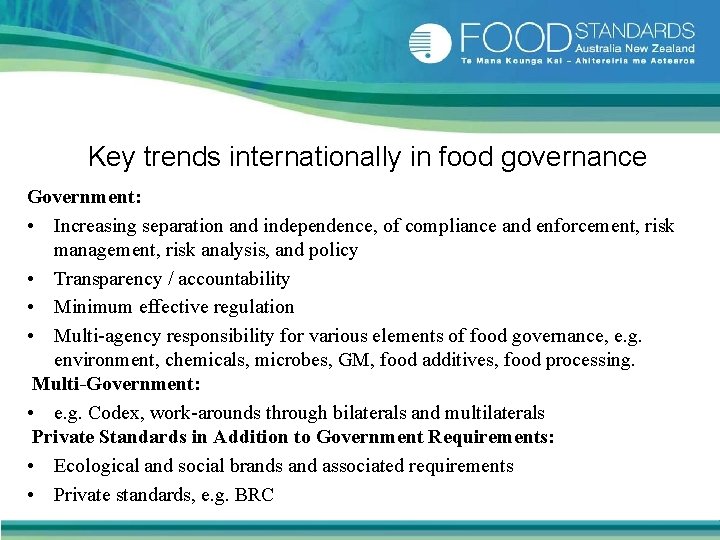 Key trends internationally in food governance Government: • Increasing separation and independence, of compliance