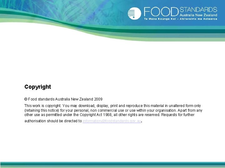 Copyright © Food standards Australia New Zealand 2009 This work is copyright. You may