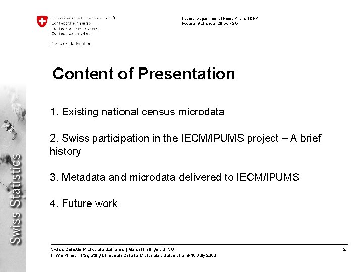 Federal Department of Home Affairs FDHA Federal Statistical Office FSO Content of Presentation 1.