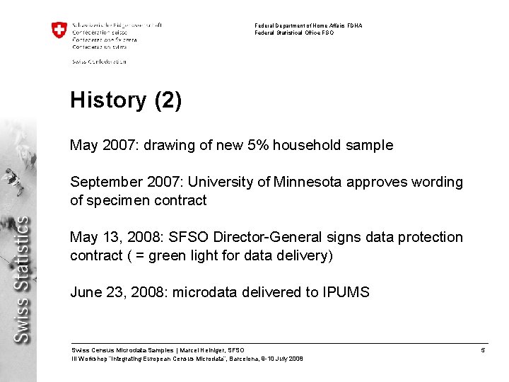 Federal Department of Home Affairs FDHA Federal Statistical Office FSO History (2) May 2007: