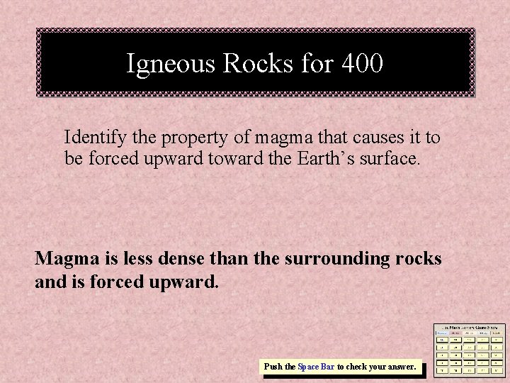 Igneous Rocks for 400 Identify the property of magma that causes it to be