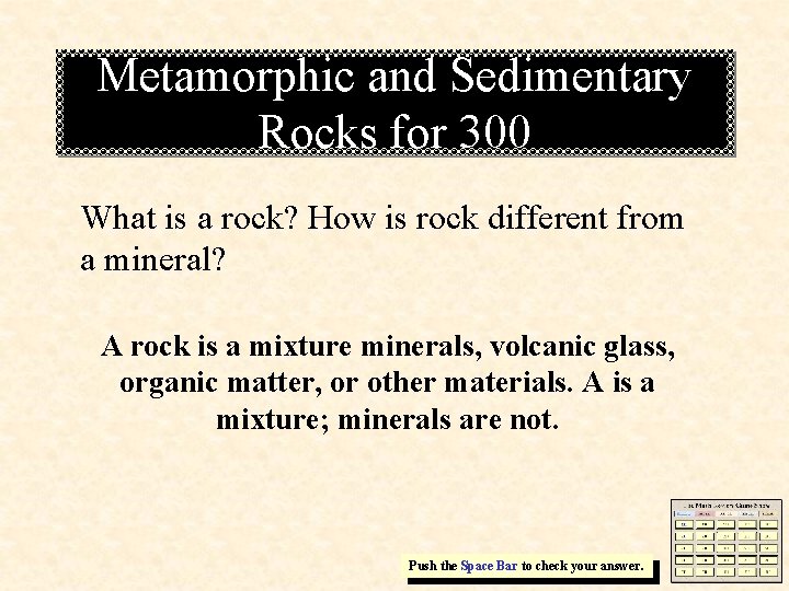 Metamorphic and Sedimentary Rocks for 300 What is a rock? How is rock different