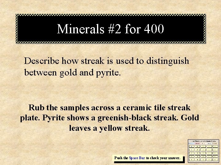 Minerals #2 for 400 Describe how streak is used to distinguish between gold and