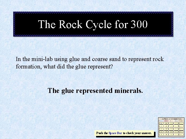 The Rock Cycle for 300 In the mini-lab using glue and coarse sand to