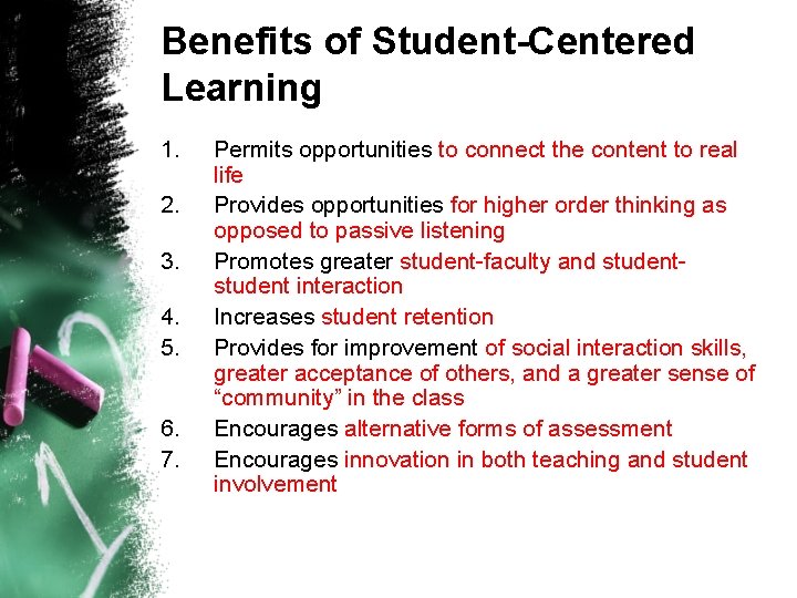 Benefits of Student-Centered Learning 1. 2. 3. 4. 5. 6. 7. Permits opportunities to