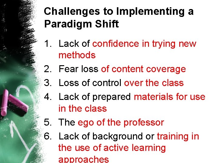 Challenges to Implementing a Paradigm Shift 1. Lack of confidence in trying new methods