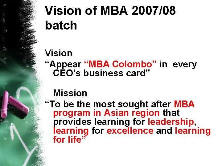 Vision of MBA 2007/08 batch Vision “Appear “MBA Colombo” in every CEO’s business card”
