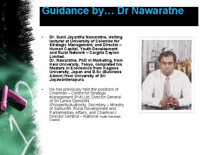 Guidance by… Dr Nawaratne • Dr. Sunil Jayantha Nawaratne, visiting lecturer at University of