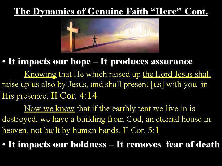 The Dynamics of Genuine Faith “Here” Cont. • It impacts our hope – It