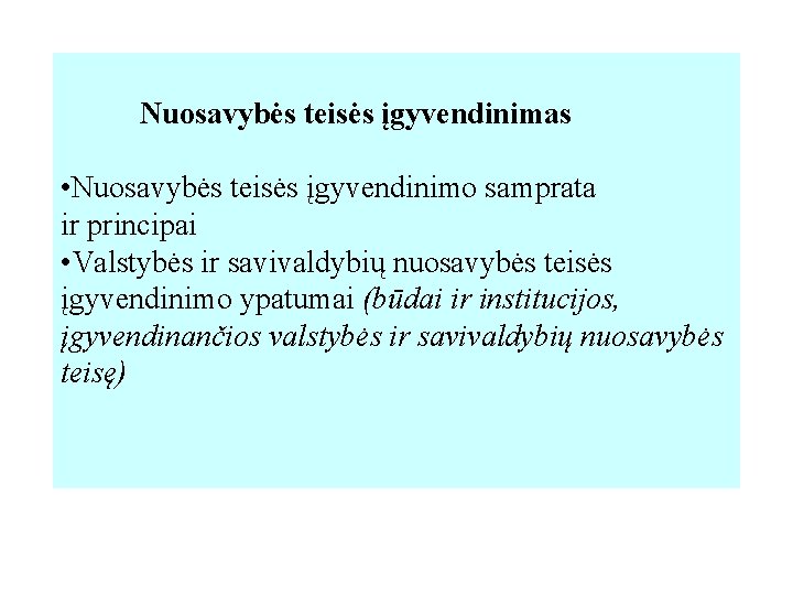 Nuosavybės teisės įgyvendinimas • Nuosavybės teisės įgyvendinimo samprata ir principai • Valstybės ir savivaldybių