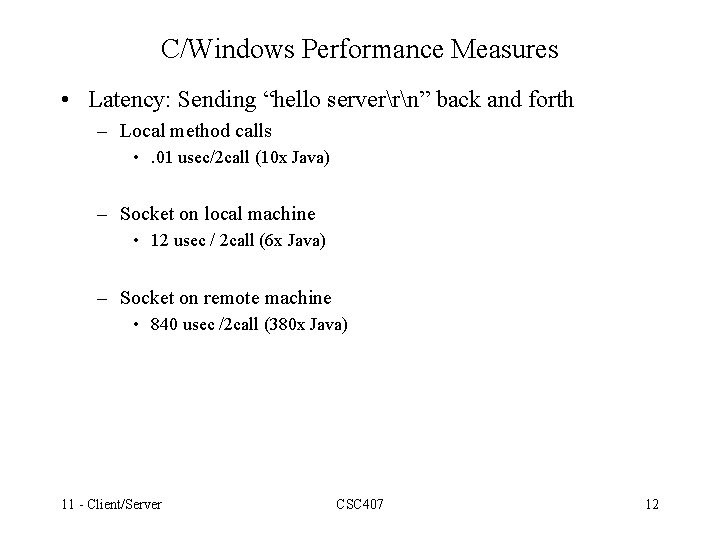 C/Windows Performance Measures • Latency: Sending “hello serverrn” back and forth – Local method