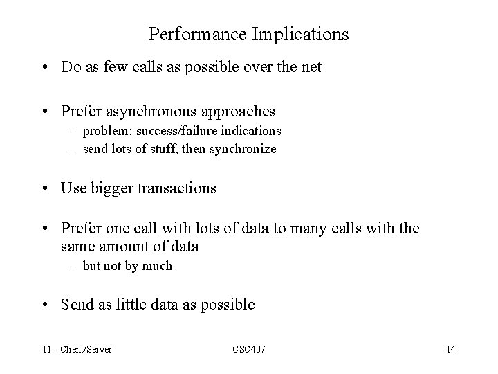 Performance Implications • Do as few calls as possible over the net • Prefer