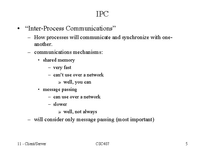 IPC • “Inter-Process Communications” – How processes will communicate and synchronize with oneanother. –