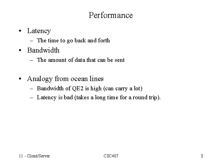 Performance • Latency – The time to go back and forth • Bandwidth –