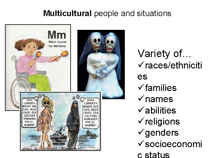 Multicultural people and situations Variety of… üraces/ethniciti es üfamilies ünames üabilities üreligions ügenders üsocioeconomi Multicultural people and situations Variety of… üraces/ethniciti es üfamilies ünames üabilities üreligions ügenders üsocioeconomi