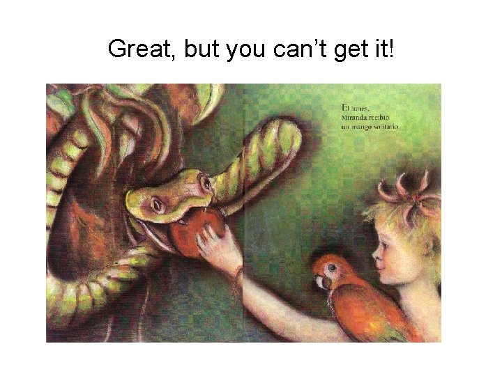 Great, but you can’t get it! Great, but you can’t get it!