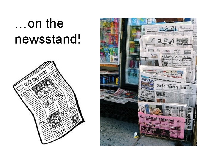 …on the newsstand! …on the newsstand!