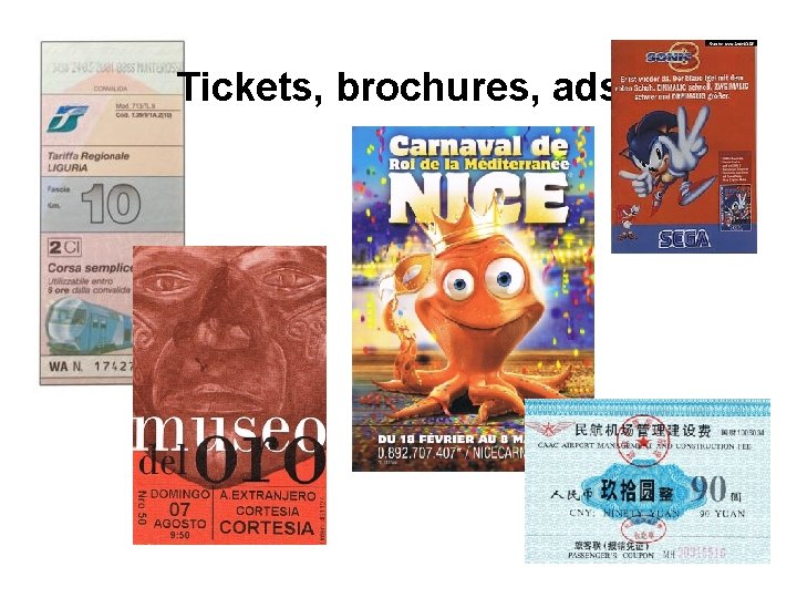 Tickets, brochures, ads Tickets, brochures, ads