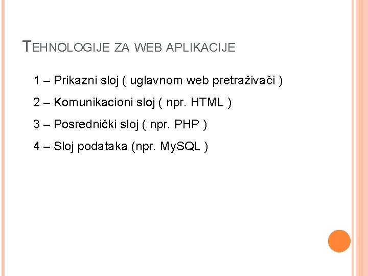 TEHNOLOGIJE ZA WEB APLIKACIJE 1 – Prikazni sloj ( uglavnom web pretraživači ) 2