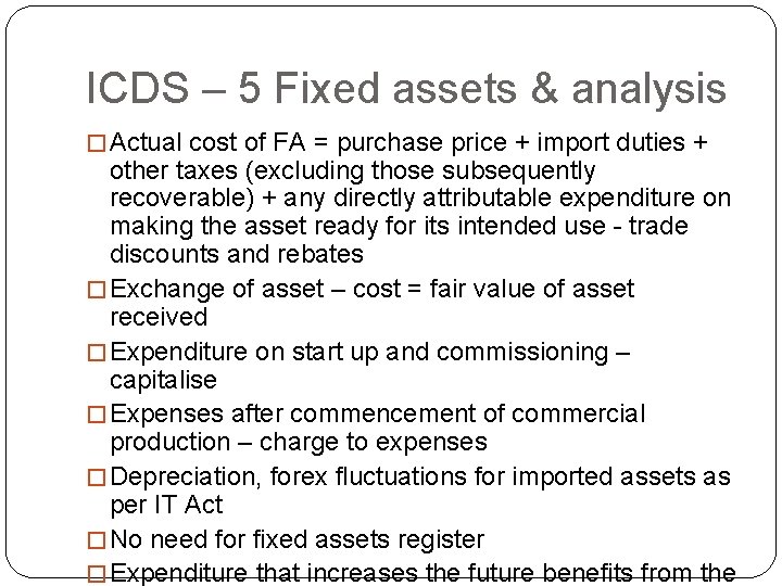 ICDS – 5 Fixed assets & analysis � Actual cost of FA = purchase