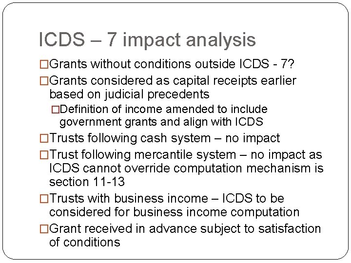 ICDS – 7 impact analysis �Grants without conditions outside ICDS - 7? �Grants considered