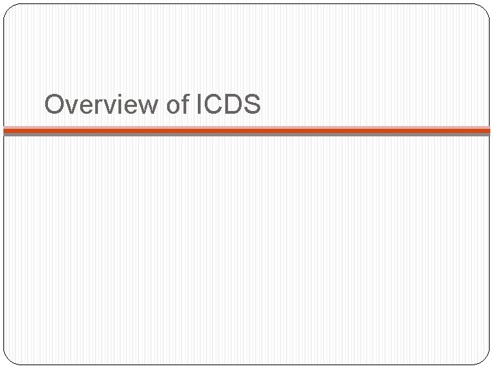 Overview of ICDS 