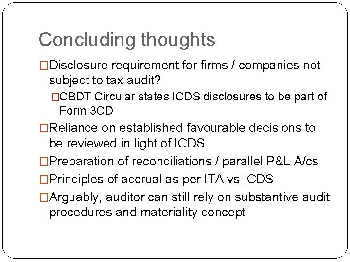 Concluding thoughts �Disclosure requirement for firms / companies not subject to tax audit? �CBDT