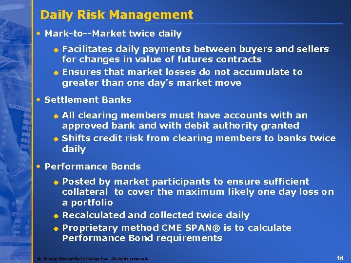 Daily Risk Management • Mark-to--Market twice daily u u Facilitates daily payments between buyers