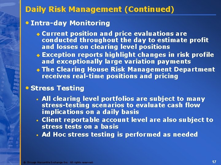 Daily Risk Management (Continued) • Intra-day Monitoring Current position and price evaluations are conducted