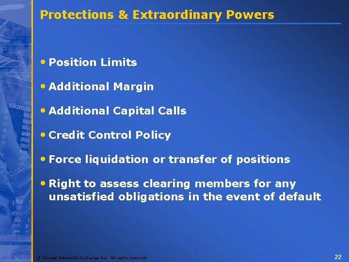 Protections & Extraordinary Powers • Position Limits • Additional Margin • Additional Capital Calls