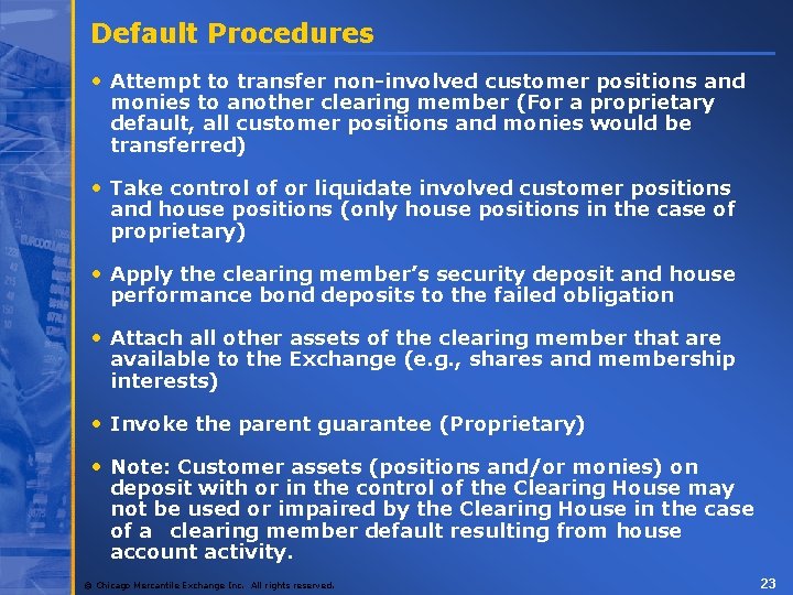 Default Procedures • Attempt to transfer non-involved customer positions and monies to another clearing