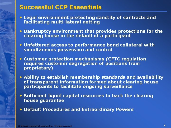 Successful CCP Essentials • Legal environment protecting sanctity of contracts and facilitating multi-lateral netting