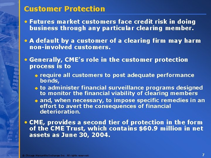 Customer Protection • Futures market customers face credit risk in doing business through any