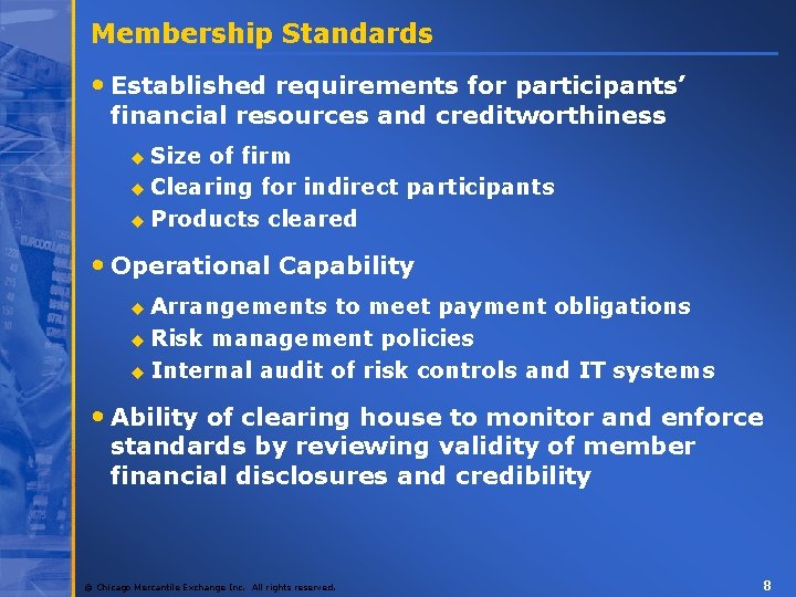 Membership Standards • Established requirements for participants’ financial resources and creditworthiness Size of firm