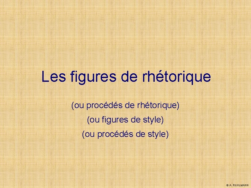 Les figures de rhétorique (ou procédés de rhétorique) (ou figures de style) (ou procédés Les figures de rhétorique (ou procédés de rhétorique) (ou figures de style) (ou procédés