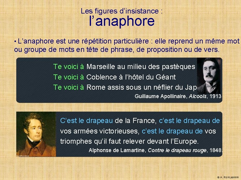 Les figures d’insistance : l’anaphore • L’anaphore est une répétition particulière : elle reprend Les figures d’insistance : l’anaphore • L’anaphore est une répétition particulière : elle reprend
