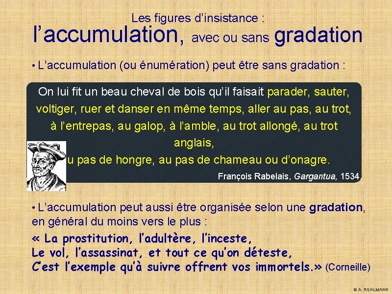 Les figures d’insistance : l’accumulation, avec ou sans gradation • L’accumulation (ou énumération) peut Les figures d’insistance : l’accumulation, avec ou sans gradation • L’accumulation (ou énumération) peut